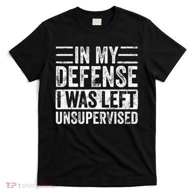 In My Defense I Was Left Unsupervised Funny Retro Vintage T-Shirt