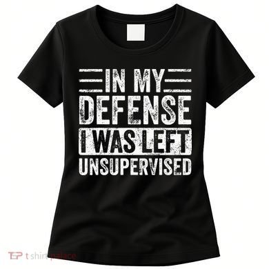In My Defense I Was Left Unsupervised Funny Retro Vintage Women's T-Shirt