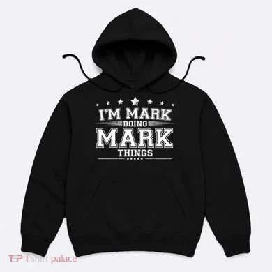 Im Mark Doing Mark Things Hoodie