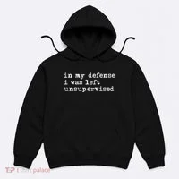 In My Defense I Was Left Unsupervised Hoodie thumb 0