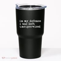 In My Defense I Was Left Unsupervised Tumbler thumb 0