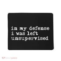 In My Defense I Was Left Unsupervised Mousepad thumb 0