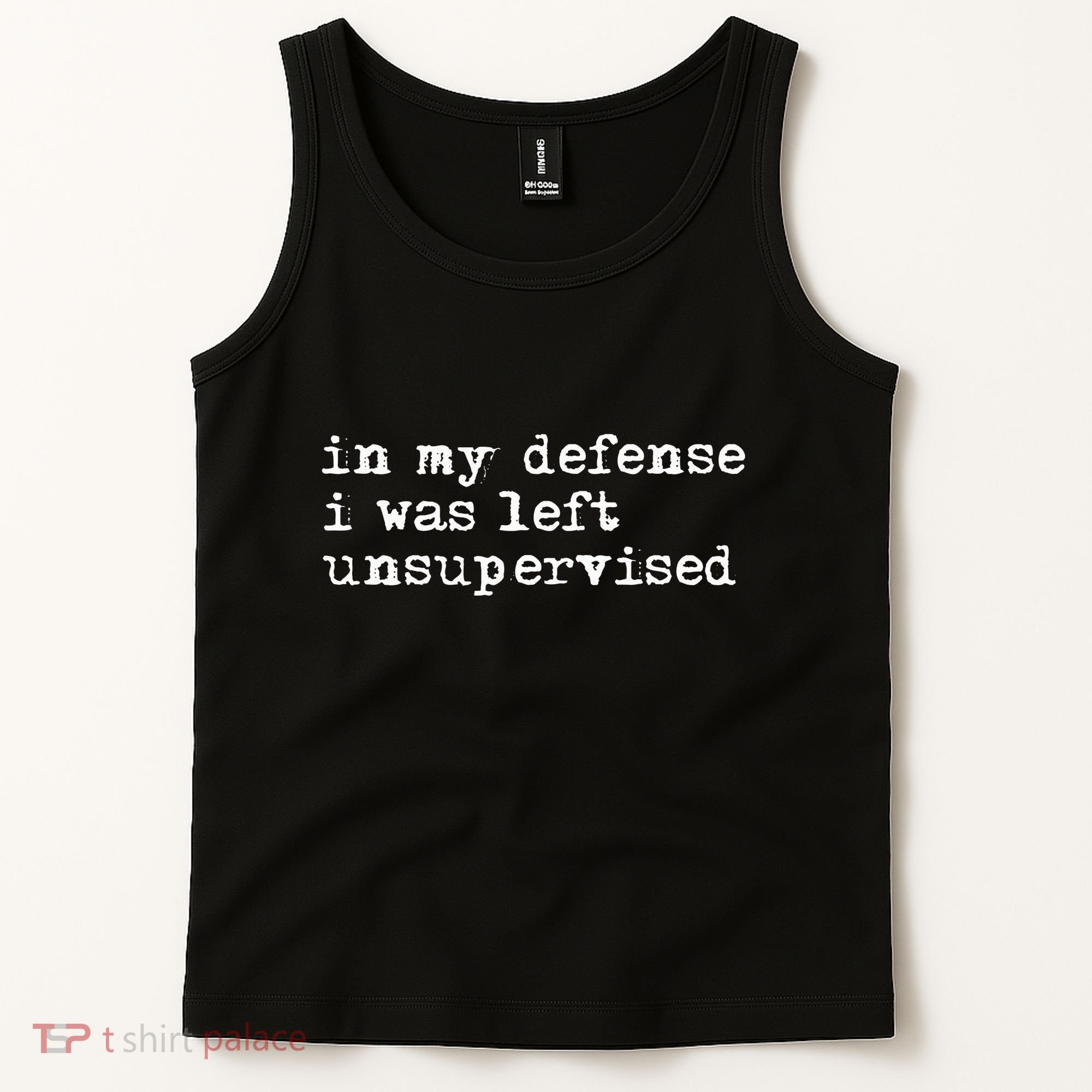 In My Defense I Was Left Unsupervised Tank Top