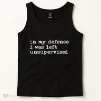 In My Defense I Was Left Unsupervised Tank Top thumb 2