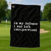 In My Defense I Was Left Unsupervised Golf Towel thumb 1