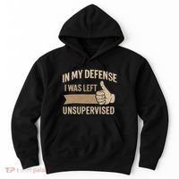 In My Defense I Was Left Unsupervised Hoodie thumb 0