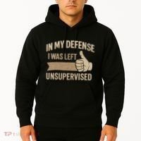 In My Defense I Was Left Unsupervised Hoodie thumb 2