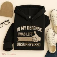 In My Defense I Was Left Unsupervised Hoodie thumb 4