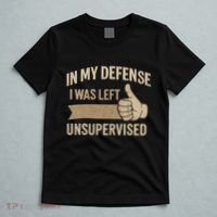 In My Defense I Was Left Unsupervised T-Shirt thumb 5