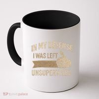 In My Defense I Was Left Unsupervised Coffee Mug thumb 0