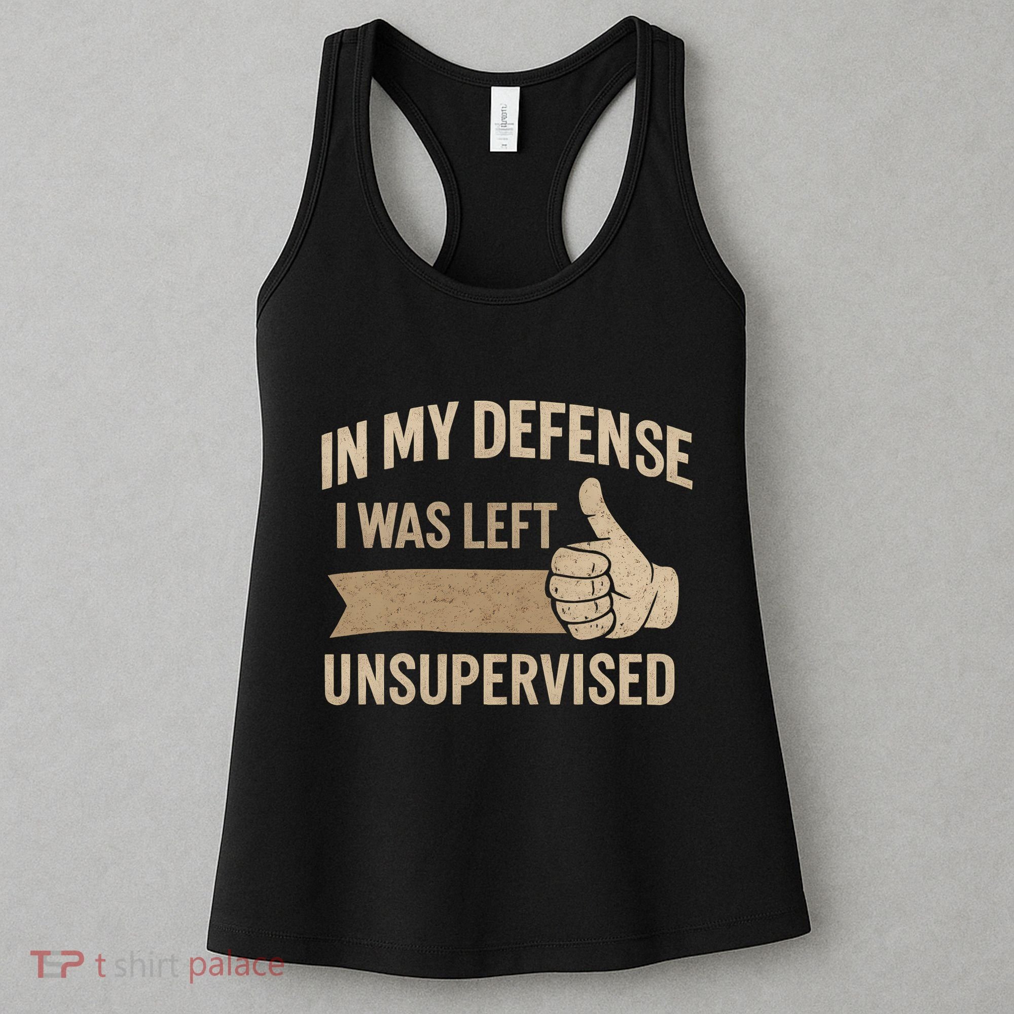 In My Defense I Was Left Unsupervised Women's Tank Top