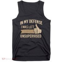 In My Defense I Was Left Unsupervised Tank Top thumb 0