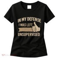In My Defense I Was Left Unsupervised Women's T-Shirt thumb 0