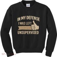In My Defense I Was Left Unsupervised Kids Sweatshirt thumb 0