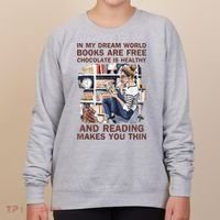In My Dream World Books Are Free Chocolate Is Healthy Women's Sweatshirt thumb 0