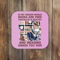 In My Dream World Books Are Free Chocolate Is Healthy Coaster thumb 0