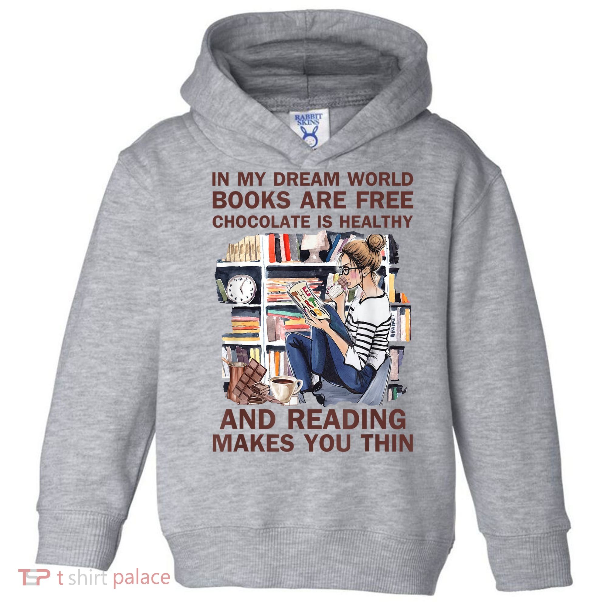 In My Dream World Books Are Free Chocolate Is Healthy Toddler Hoodie