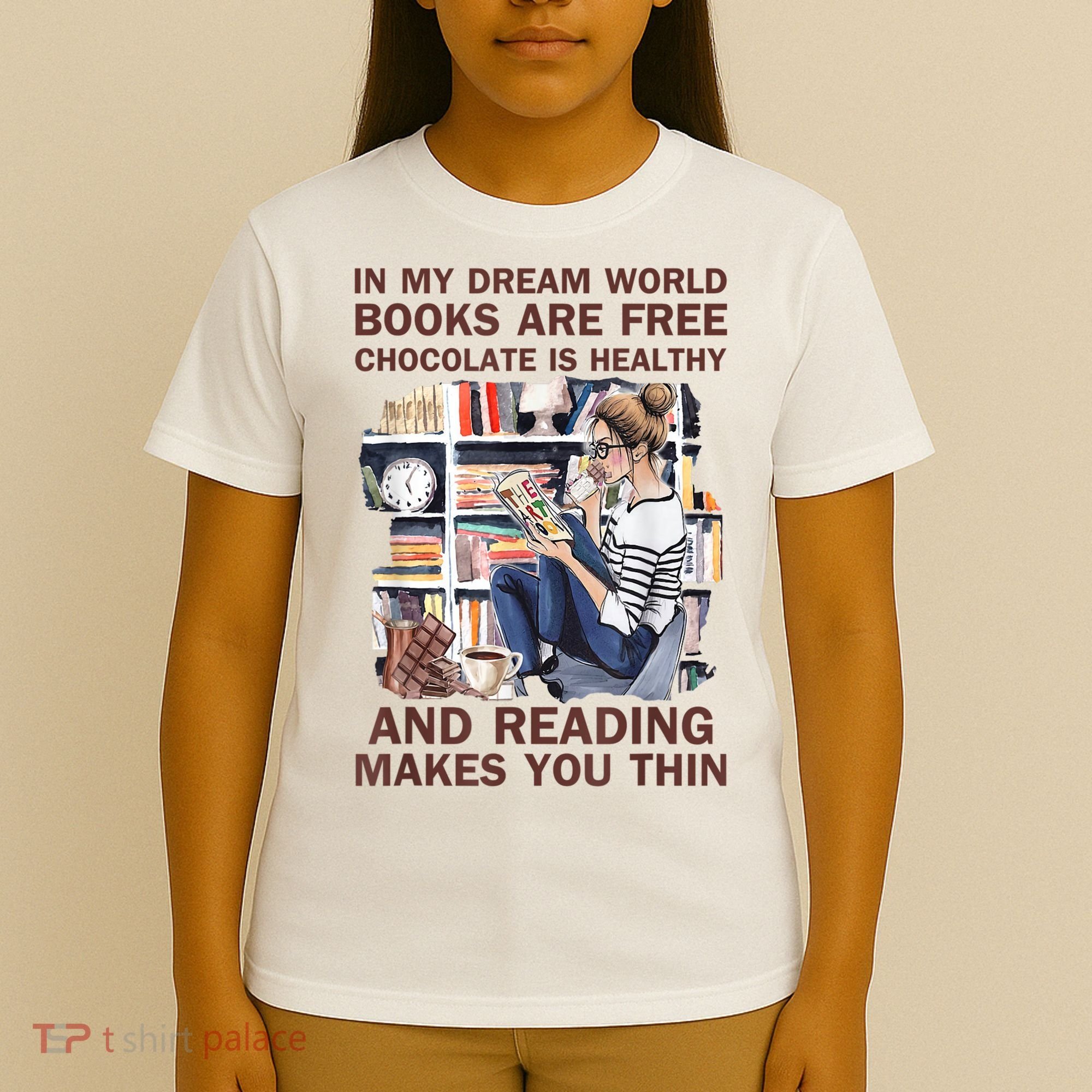 In My Dream World Books Are Free Chocolate Is Healthy T-Shirt