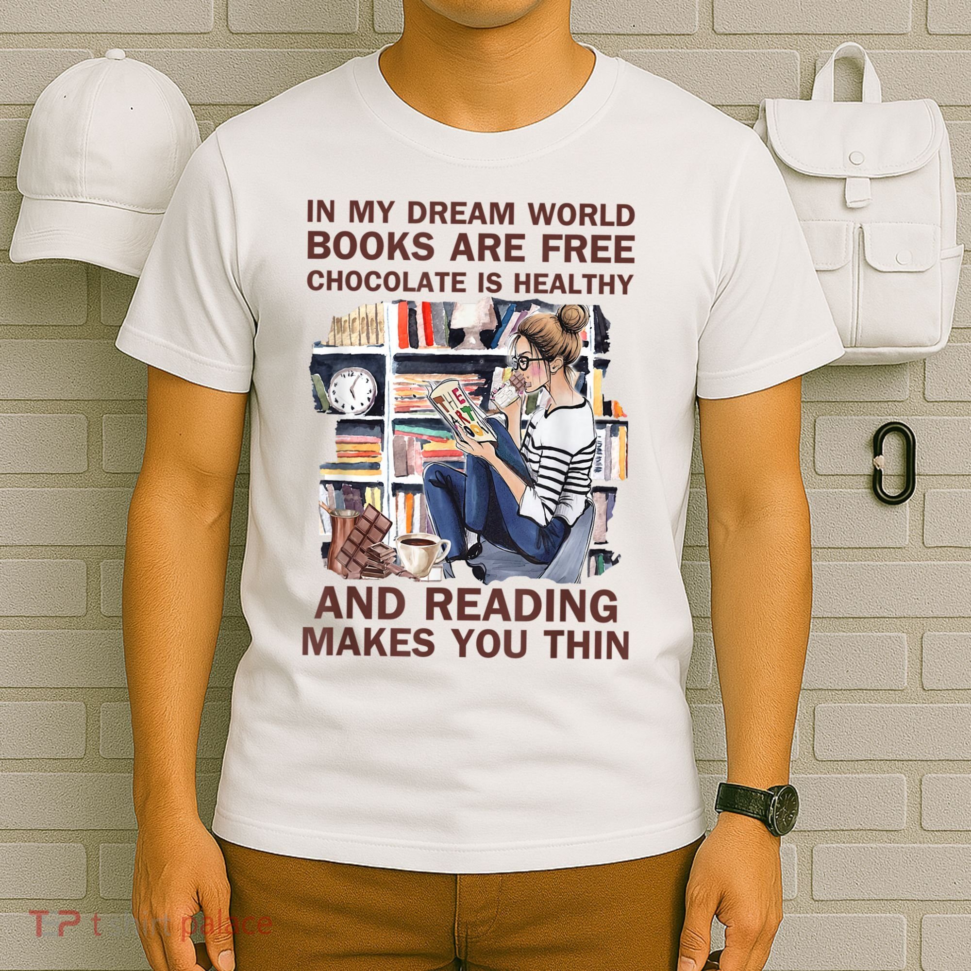 In My Dream World Books Are Free Chocolate Is Healthy T-Shirt
