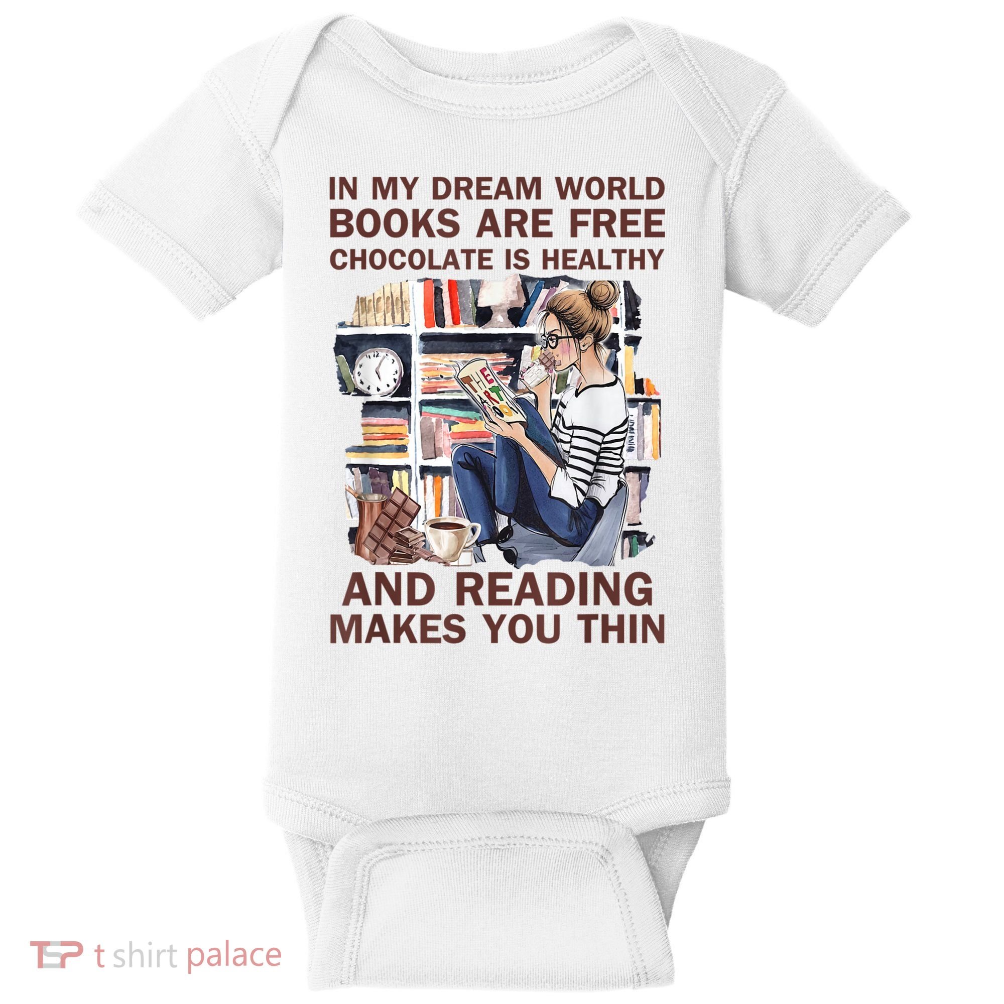 In My Dream World Books Are Free Chocolate Is Healthy Baby Bodysuit