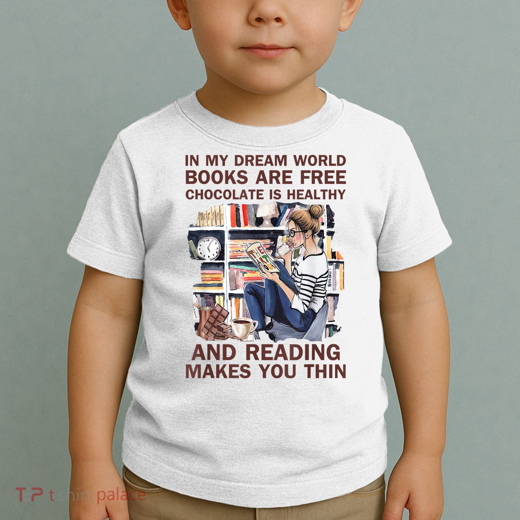 In My Dream World Books Are Free Chocolate Is Healthy Toddler T-Shirt