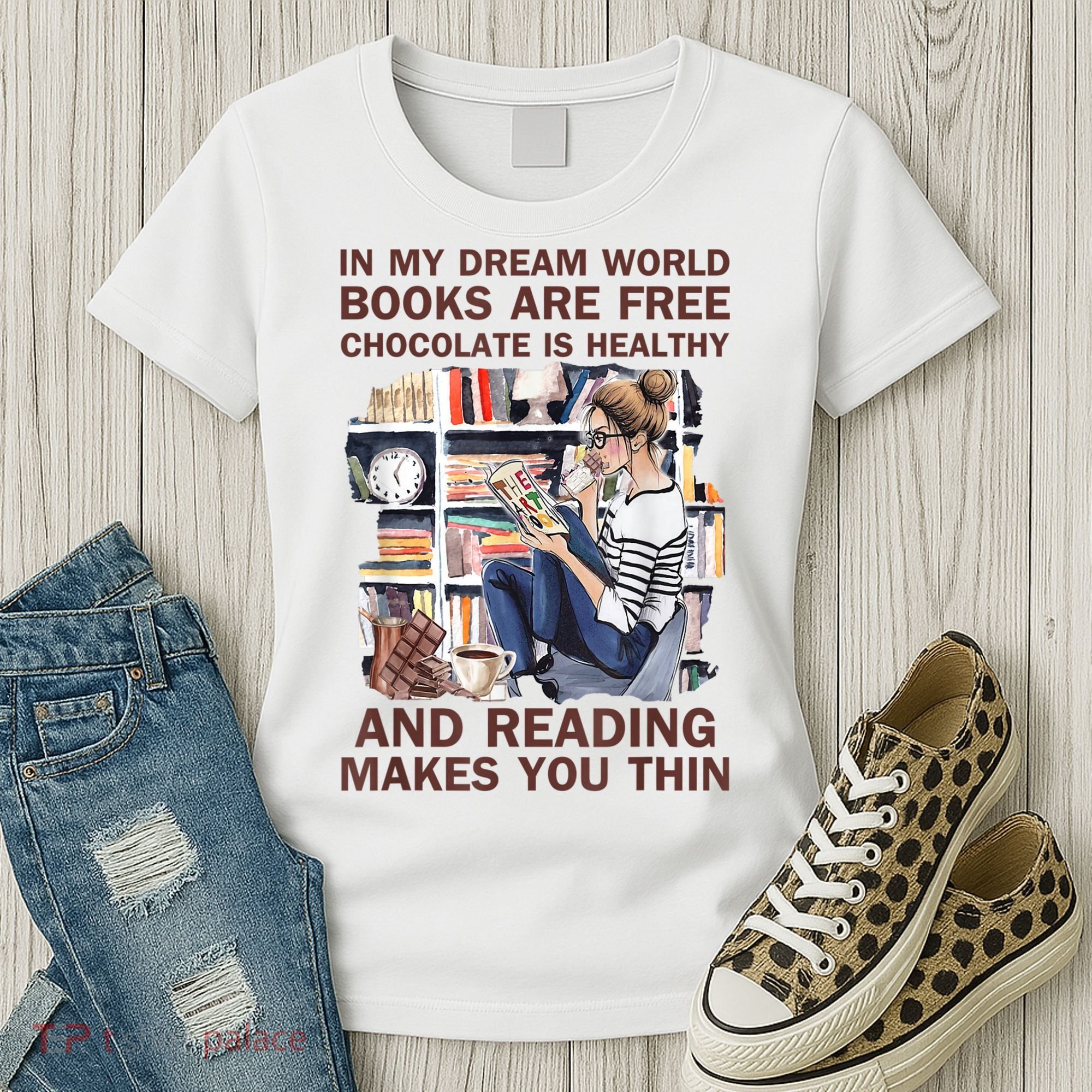 In My Dream World Books Are Free Chocolate Is Healthy Women's T-Shirt