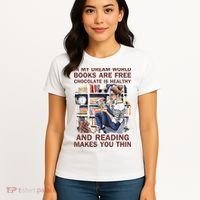 In My Dream World Books Are Free Chocolate Is Healthy Women's T-Shirt thumb 4