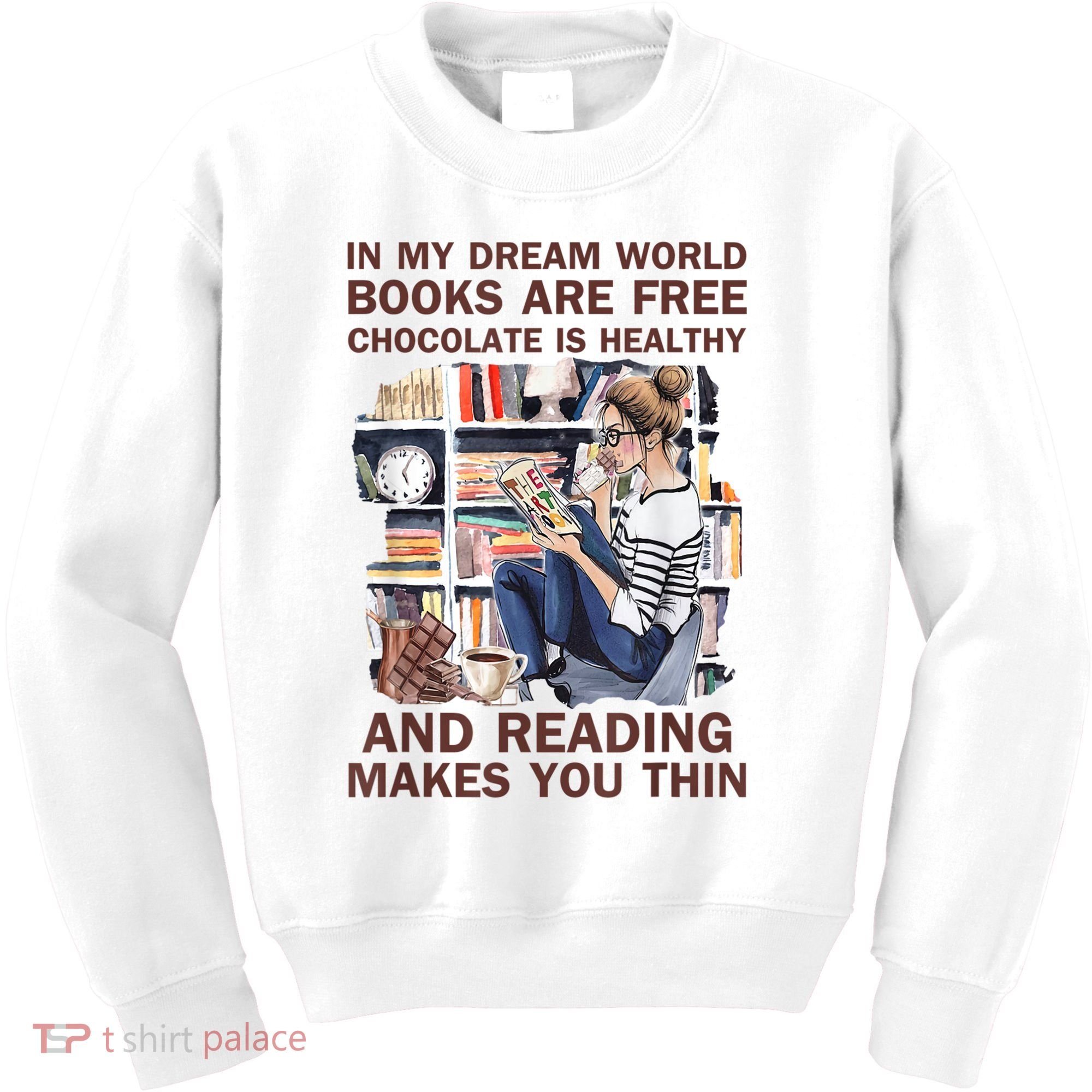 In My Dream World Books Are Free Chocolate Is Healthy Kids Sweatshirt