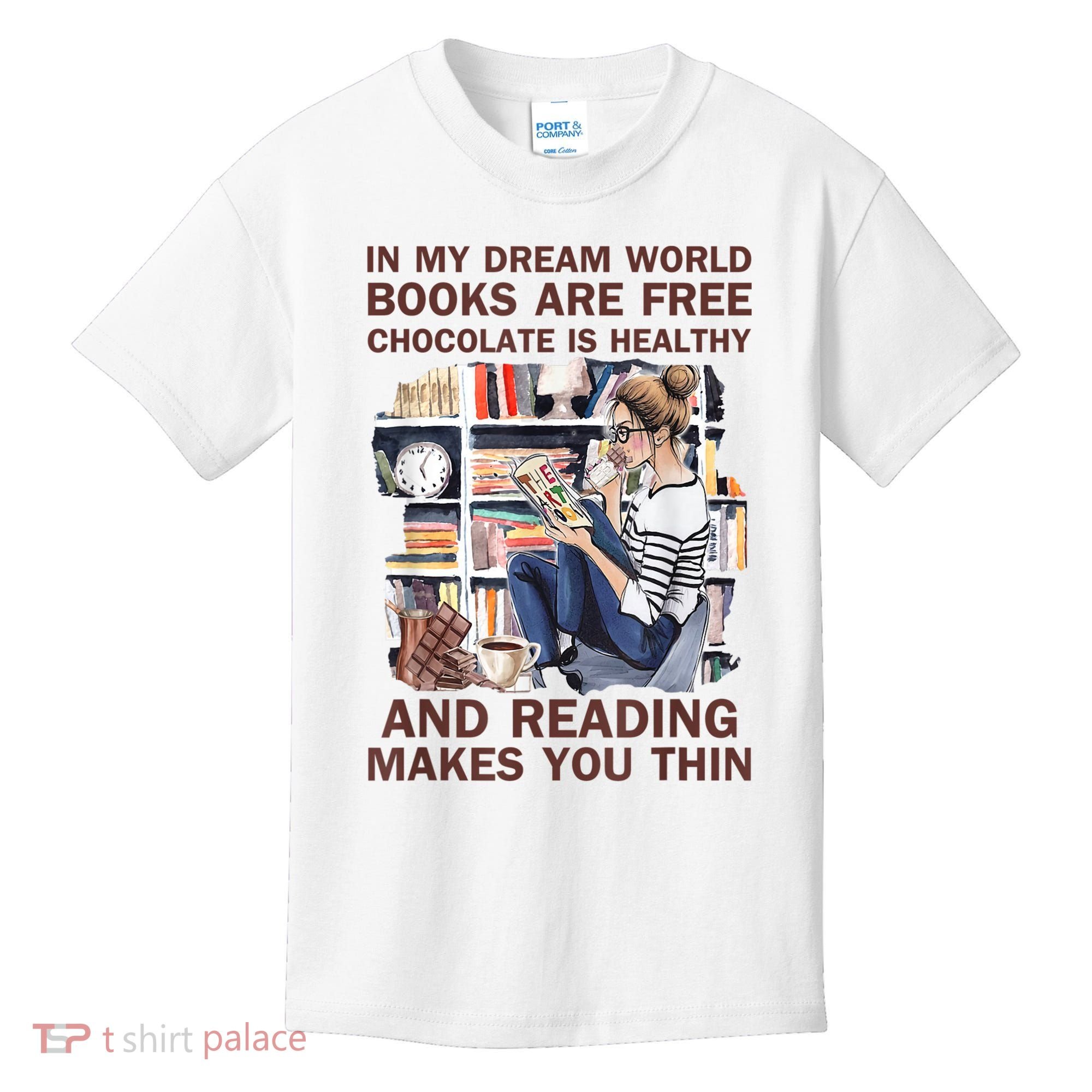 In My Dream World Books Are Free Chocolate Is Healthy Kids T-Shirt