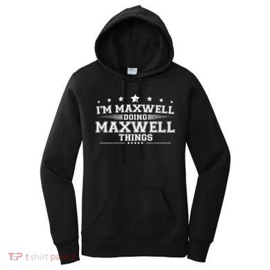 Im Maxwell Doing Maxwell Things Women's Hoodie