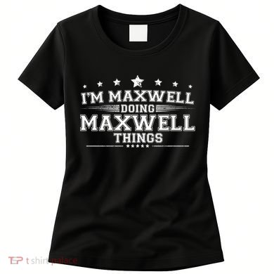 Im Maxwell Doing Maxwell Things Women's T-Shirt