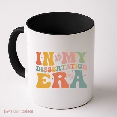 In My Dissertation Era School College Graduate Program Gift Coffee Mug