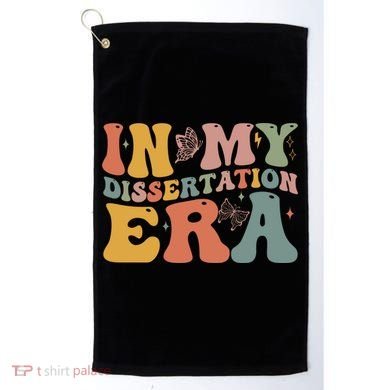 In My Dissertation Era School College Graduate Program Gift Golf Towel