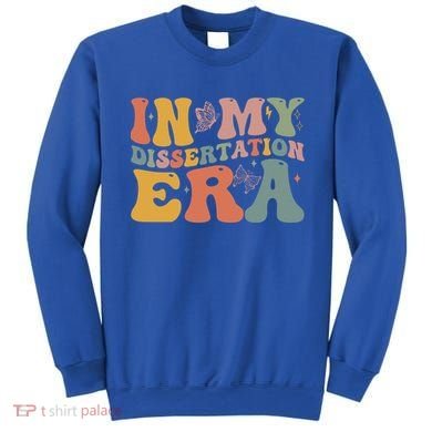 In My Dissertation Era School College Graduate Program Gift Sweatshirt