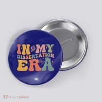 In My Dissertation Era School College Graduate Program Gift Button thumb 0