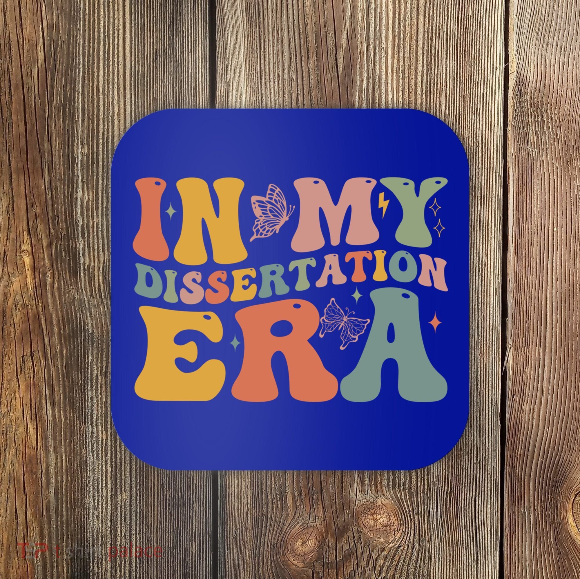 In My Dissertation Era School College Graduate Program Gift Coaster