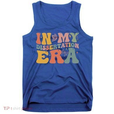 In My Dissertation Era School College Graduate Program Gift Tank Top