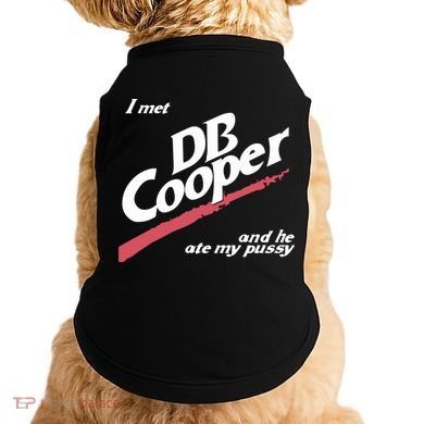 I Met Db Cooper And He Ate My Pussy Doggie Tank