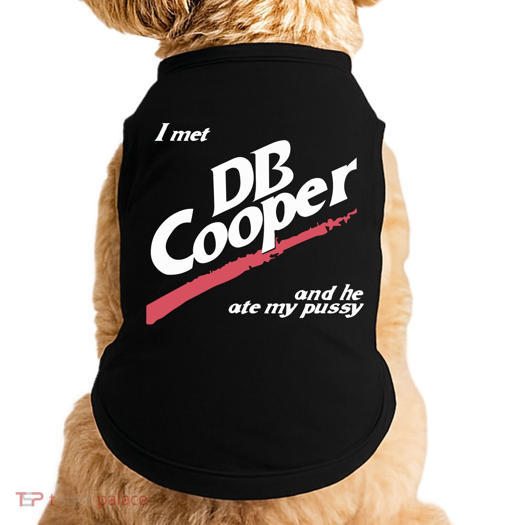 I Met Db Cooper And He Ate My Pussy Doggie Tank