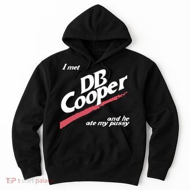 I Met Db Cooper And He Ate My Pussy Hoodie