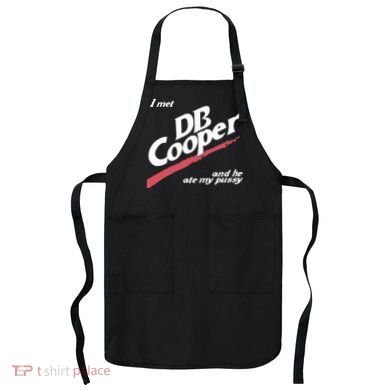 I Met Db Cooper And He Ate My Pussy Apron