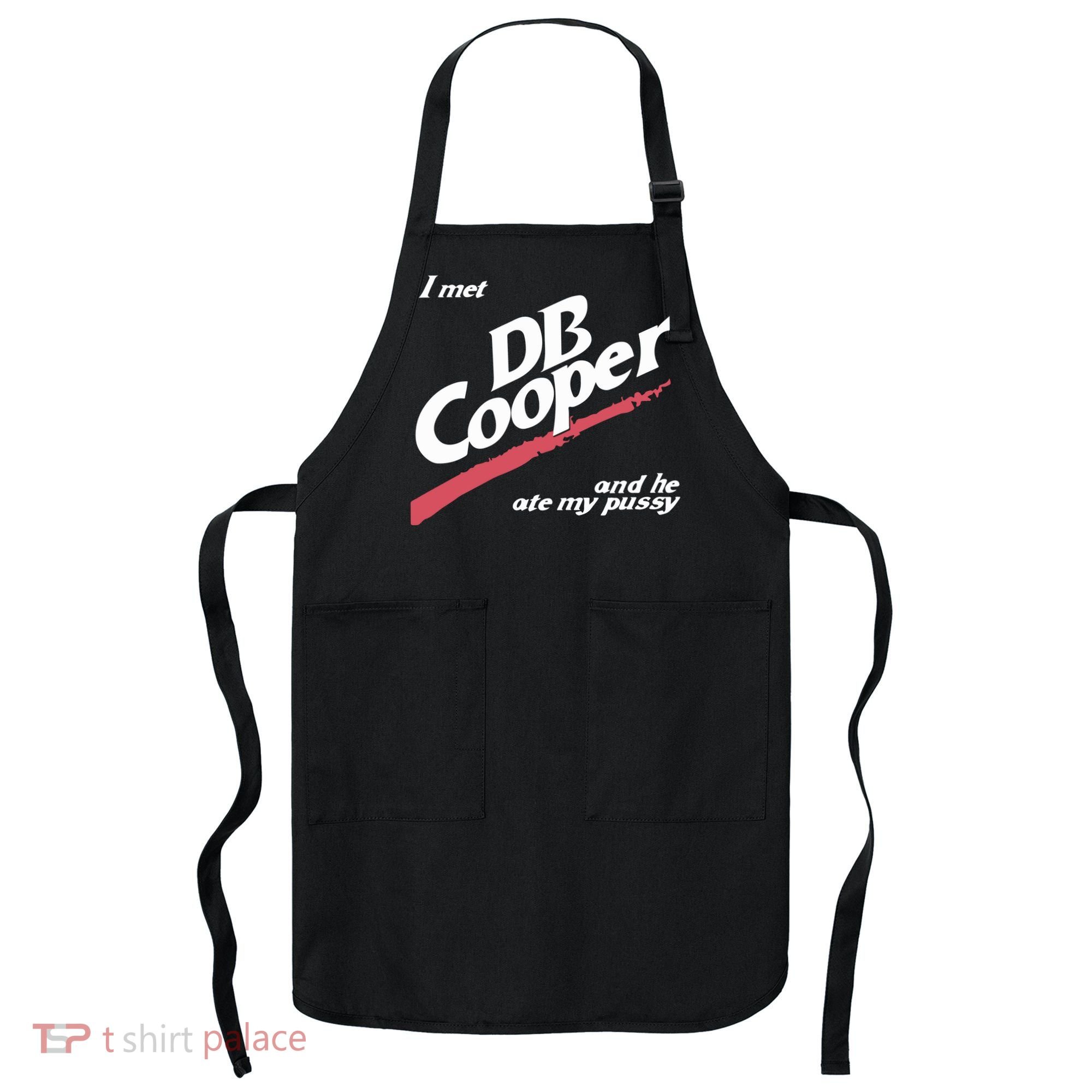I Met Db Cooper And He Ate My Pussy Apron