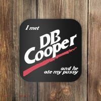 I Met Db Cooper And He Ate My Pussy Coaster thumb 0