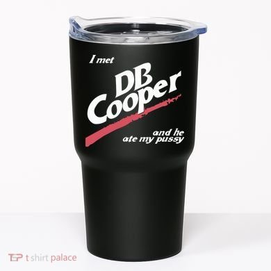 I Met Db Cooper And He Ate My Pussy Tumbler