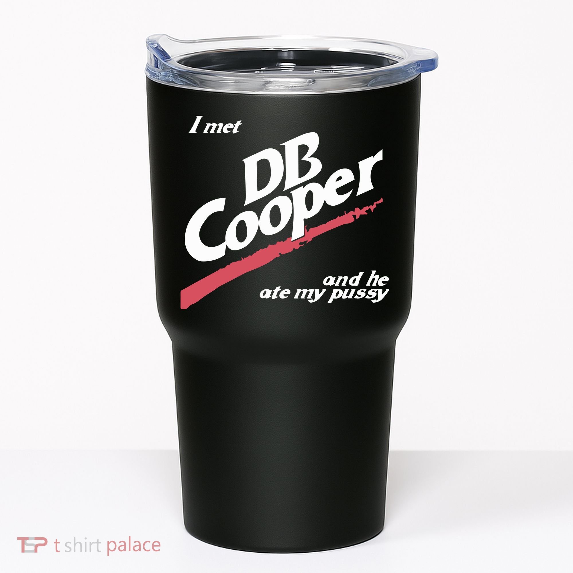 I Met Db Cooper And He Ate My Pussy Tumbler