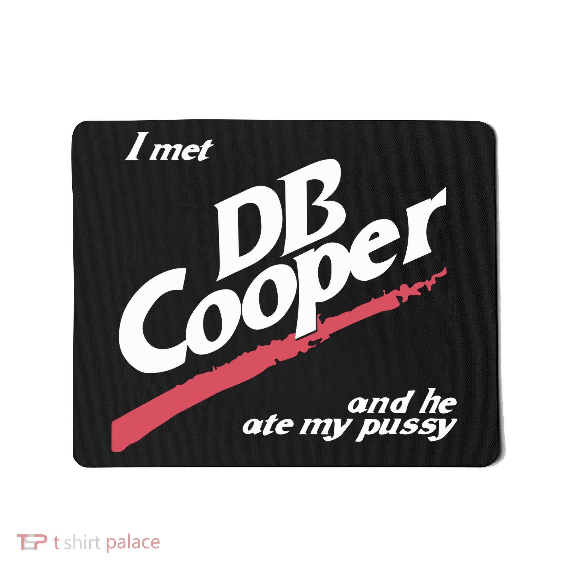 I Met Db Cooper And He Ate My Pussy Mousepad