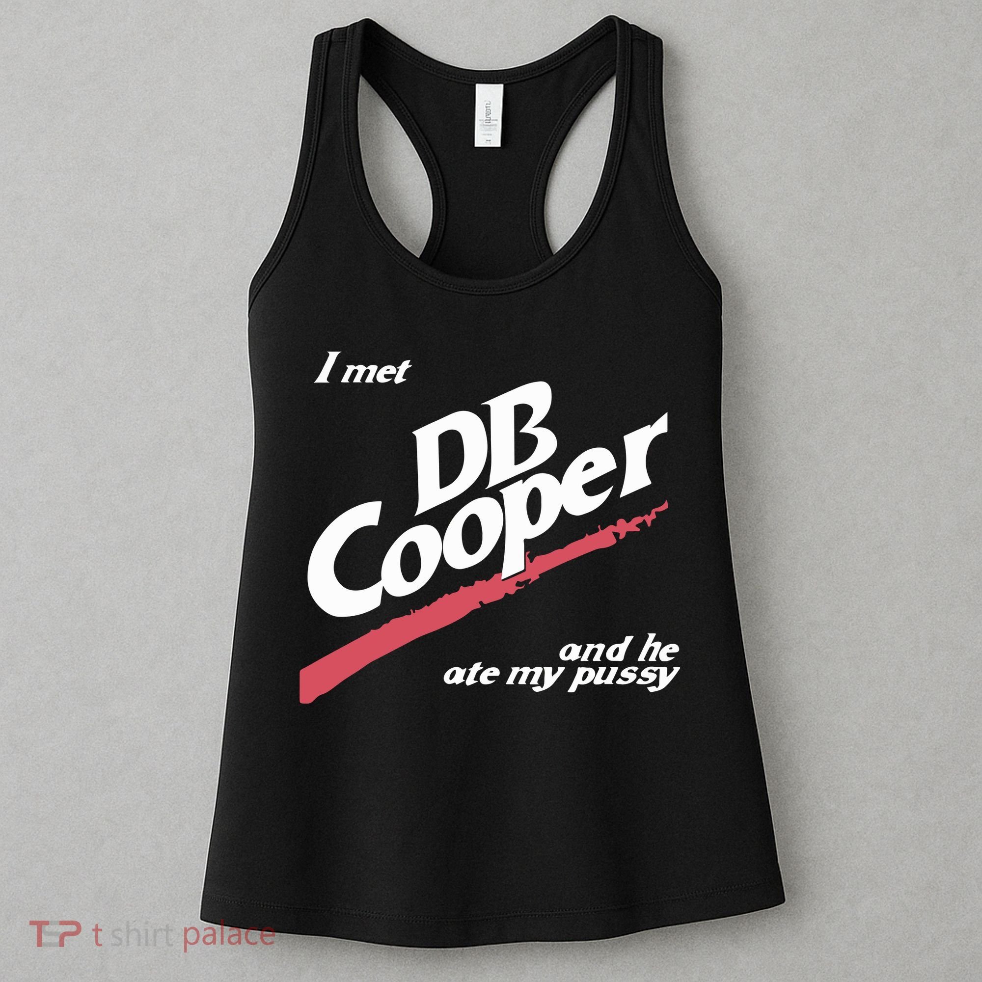 I Met Db Cooper And He Ate My Pussy Women's Tank Top