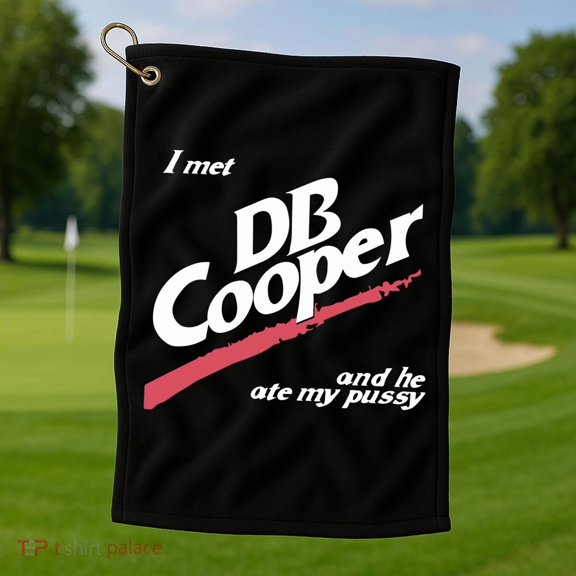 I Met Db Cooper And He Ate My Pussy Golf Towel