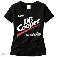 I Met Db Cooper And He Ate My Pussy Women's T-Shirt thumb 0