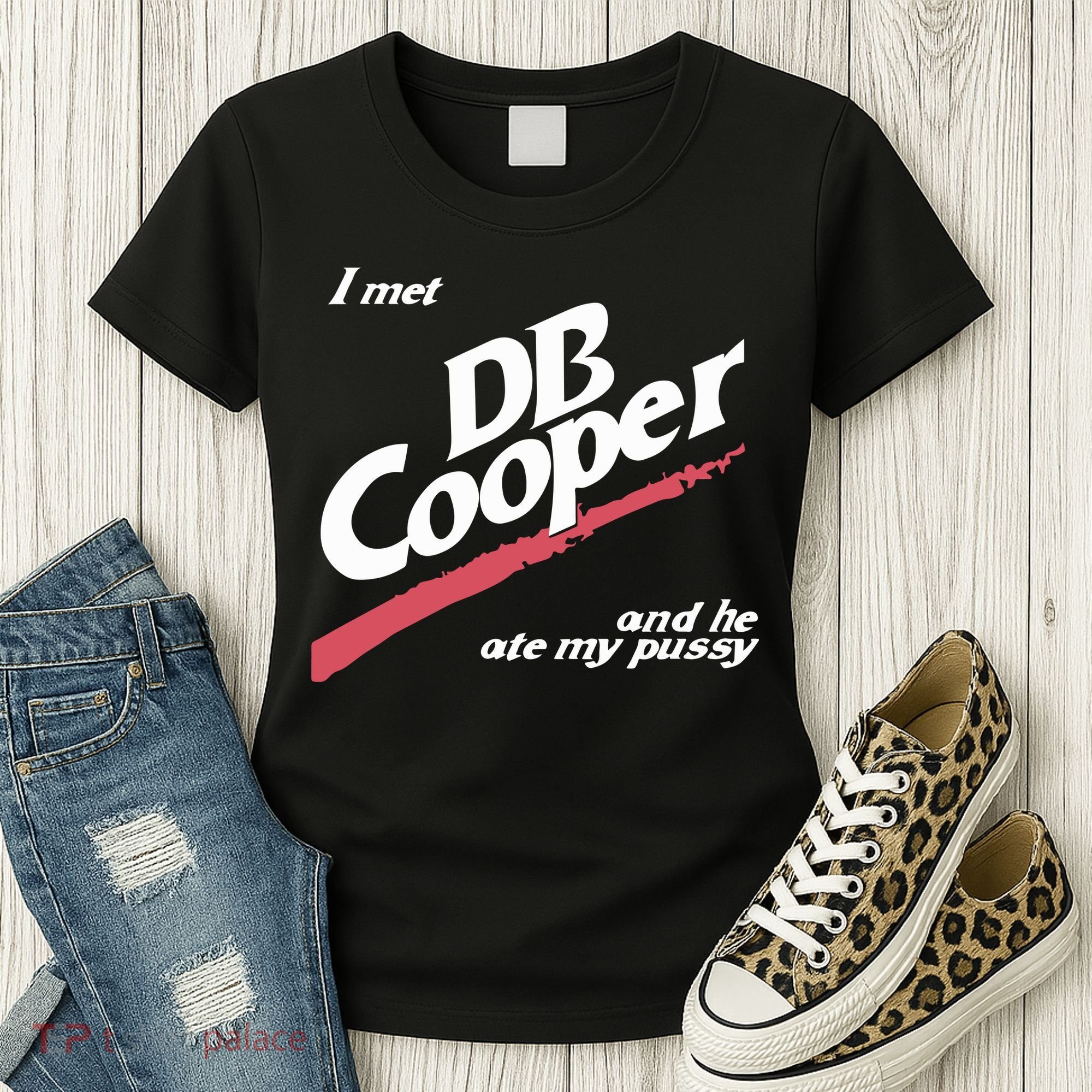 I Met Db Cooper And He Ate My Pussy Women's T-Shirt